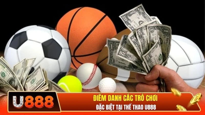 Điểm danh các trò chơi đặc biệt tại thể thao U888