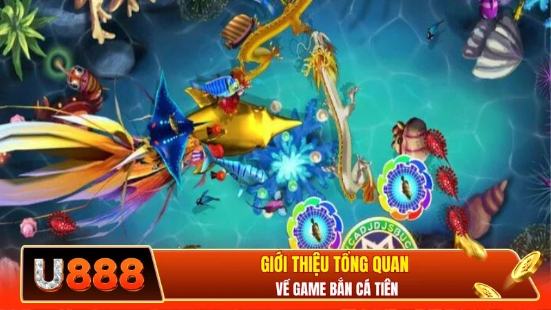 Giới thiệu tổng quan về game Bắn Cá Tiên