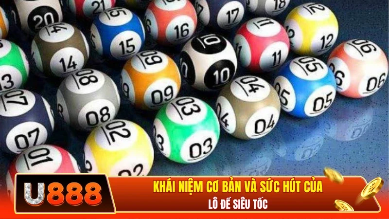 Khái niệm cơ bản và sức hút của lô đề siêu tốc