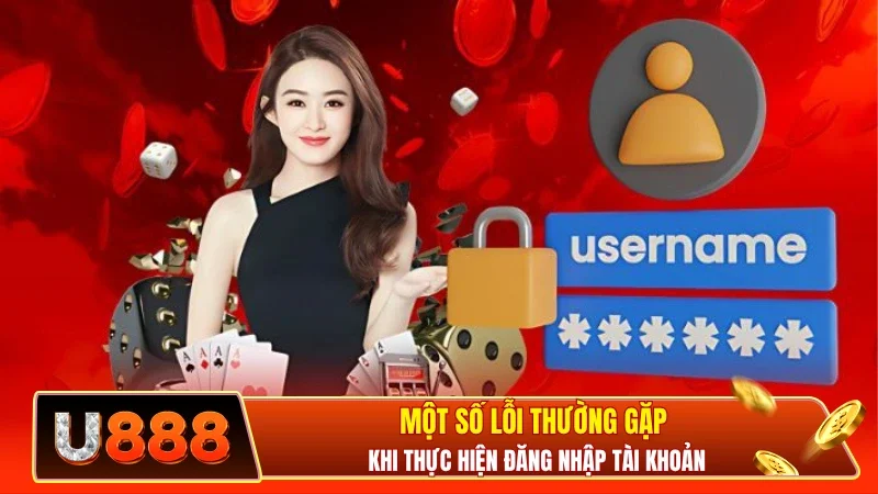 Một số lỗi thường gặp khi thực hiện đăng nhập tài khoản